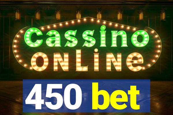 450 bet